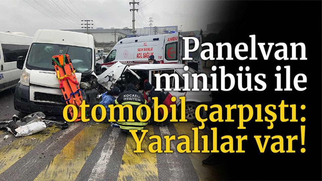 Panelvan minibüs ile otomobil çarpıştı: Yaralılar var!